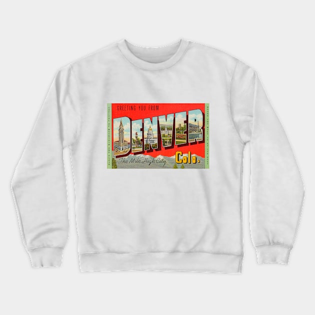 Greetings from Denver Colorado - Vintage Large Letter Postcard Crewneck Sweatshirt by Naves